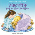 Biscuit's Pet & Play Bedtime: A Touch & Feel Book - Board Book