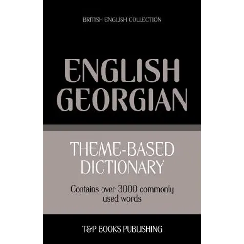 Theme-based dictionary British English-Georgian - 3000 words - Paperback