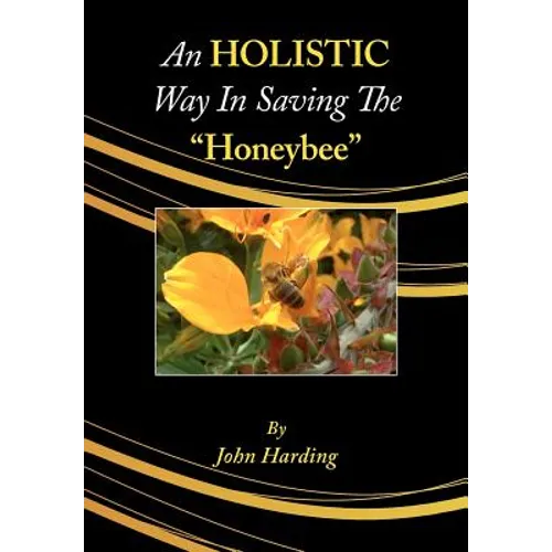 An Holistic Way in Saving the Honeybee - Paperback
