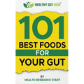 101 Best Foods For Your Gut: Healthy Gut Now - Paperback