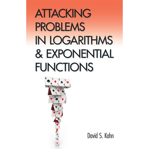 Attacking Problems in Logarithms and Exponential Functions - Paperback