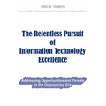 The Relentless Pursuit of Information Technology Excellence: Addressing Opportunities and Threats in the Outsourcing Era - Hardcover
