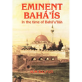 Eminent Bahá'ís in the time of Bahá'u'lláh - Hardcover