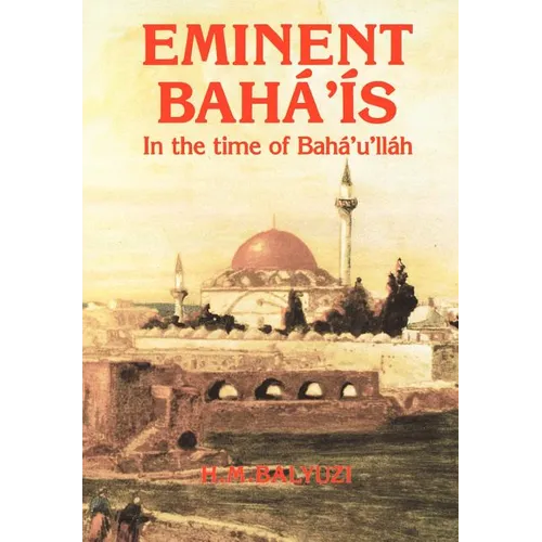 Eminent Bahá'ís in the time of Bahá'u'lláh - Hardcover