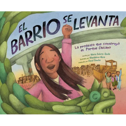 El Barrio Se Levanta: La Protesta Que Construyó El Parque Chicano - Hardcover