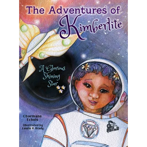 The Adventures of Kimberlite: A Glorious Shining Star - Hardcover