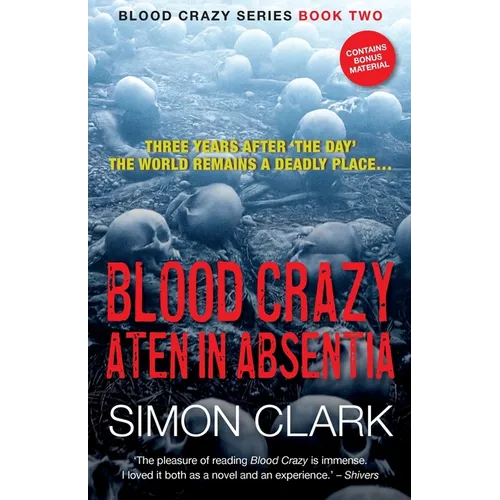 Blood Crazy Aten In Absentia: Three years after 'The Day', the world remains a deadly place... - Paperback