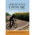 Always Eyes Upon Me: Poems Of My Life - Hardcover