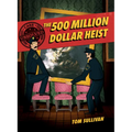 Unsolved Case Files: The 500 Million Dollar Heist: Isabella Stewart Gardner and Thirteen Missing Masterpieces, a Graphic Novel - Hardcover