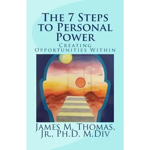 The 7 Steps to Personal Power: Creating Opportunities Within - Paperback