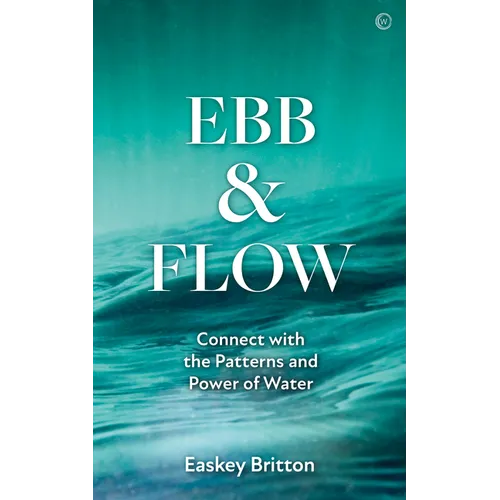 Ebb and Flow: How to Connect with the Patterns and Power of Water - Paperback