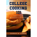 College Cooking 101: Fast Food Without a Kitchen - Hardcover