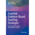 Essential Evidence-Based Teaching Strategies: Ensuring Optimal Academic Achievement for Students - Paperback