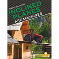 Inclined Planes Are Machines - Library Binding