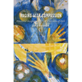Raging with Compassion: Pastoral Responses to the Problem of Evil - Paperback
