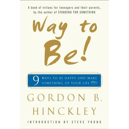 Way to Be!: Nine Ways to Be Happy and Make Something of Your Life - Hardcover