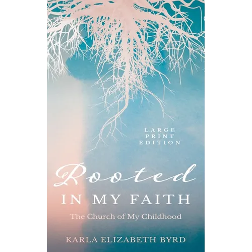 Rooted in My Faith: The Church of My Childhood - Paperback