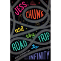 Jess, Chunk, and the Road Trip to Infinity - Hardcover