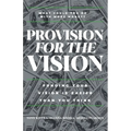 Provision for the Vision: Funding Your Vision is Easier Than You Think - Paperback