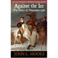 Against the Ice: The story of December 1776 - Paperback