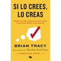 Si Lo Crees, Lo Creas: Elimina Tus Dudas, Cambia Tus Creencias Y Suelta El Pasado Para Alcanzar Todo Tu Potencial / Believe It to Achieve It - Paperback