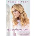 Mis pedazos rotos: Sanando las heridas del abuso sexual a trav s de la f, la familia y el amor - Paperback