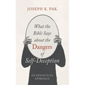 What the Bible Says about the Dangers of Self-Deception - Hardcover