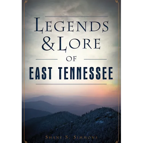 Legends & Lore of East Tennessee - Paperback