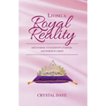 Living a Royal Reality: Discovering Your Identity, Purpose, and Worth in Christ - Paperback