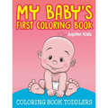 My Baby's First Coloring Book: Coloring Book Toddlers - Paperback