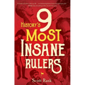 History's 9 Most Insane Rulers - Hardcover