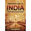 Historia de la India: Un apasionante recorrido por importantes civilizaciones, imperios, acontecimientos, personajes y religiones - Paperback