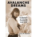 Avalanche Dreams: A Memoir of Skiing, Climbing, and Life - Hardcover