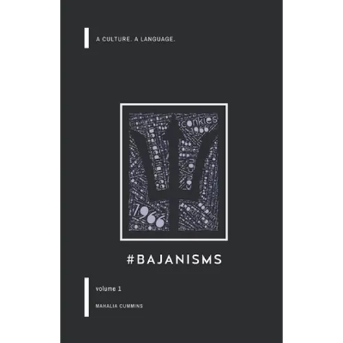#Bajanisms: A culture. A language. - Paperback