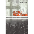 Global Awakening: How 20th-Century Revivals Triggered a Christian Revolution - Paperback
