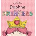 Today Daphne Will Be a Princess - Hardcover