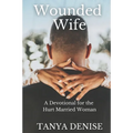 Wounded Wife: A Devotional for the Hurt Married Woman - Paperback