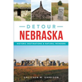 Detour Nebraska: Historic Destinations & Natural Wonders - Paperback