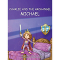 Charlie and the Archangel Michael - Hardcover