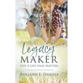 Legacy Maker: Live a Life That Matters - Hardcover