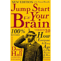 Jump Start Your Brain: How Everyone at Every Age Can Be Smarter and More Productive - Paperback