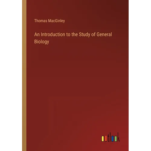 An Introduction to the Study of General Biology - Paperback