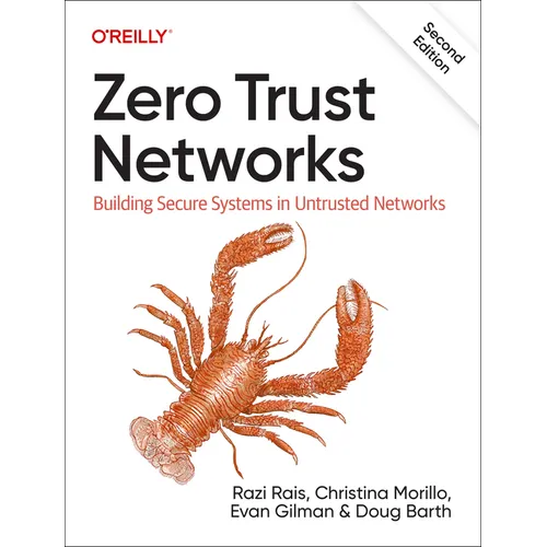 Zero Trust Networks: Building Secure Systems in Untrusted Networks - Paperback