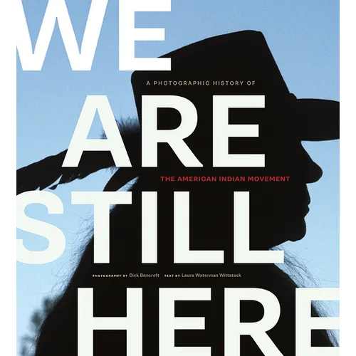 We Are Still Here: A Photographic History of the American Indian Movement - Paperback