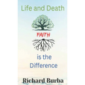 Life and Death Faith is the Difference - Hardcover