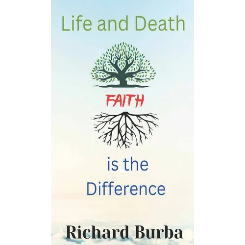 Life and Death Faith is the Difference - Hardcover