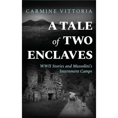 A Tale of Two Enclaves: WWII Stories and Mussolini's Internment Camps - Hardcover
