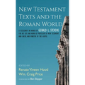 New Testament Texts and the Roman World: A Festschrift in Honor of Gerald L. Stevens for His Life and Work as Professor of New Testament and Greek, an - Hardcover