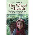 The Wheel of Health: The Sources of Long Life and Health Among the Hunza - Paperback