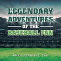 Legendary Adventures of the Baseball Fan - Paperback